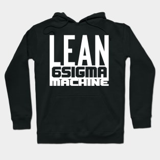 Lean 6 Sigma Machine (white) Hoodie